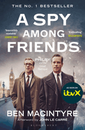 A Spy Among Friends: Now a major ITV series starring Damian Lewis and Guy Pearce