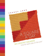 A Square a Day: 365 Crochet Squares: One for Each Day of the Year