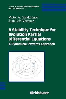 A Stability Technique for Evolution Partial Differential Equations: A Dynamical Systems Approach - Galaktionov, Victor A, and Vzquez, Juan Luis