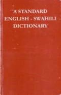 A Standard English-Swahili Dictionary (Founded on Madan's English-Swahili Dictionary), - Johnson, Frederick,