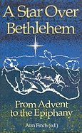 A Star Over Bethlehem: From Advent to the Epiphany