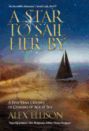 A Star to Sail Her by: A Five-Year Odyssey of Adventure and Growth at Sea