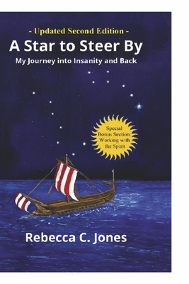 A Star to Steer By, Second Edition: My Journey Into Insanity and Back - Jones, Rebecca C