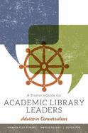 A Starter's Guide for Academic Library Leaders: Advice in Conversation