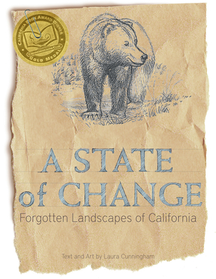 A State of Change: Forgotten Landscapes of California - Cunningham, Laura