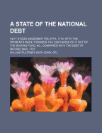 A State of the National Debt; As It Stood December the 24th, 1716. with the Payments Made Towards the Discharge of It Out of the Sinking Fund, &C., Compared with the Debt at Michaelmas, 1725