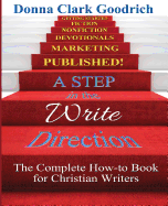 A Step in the Write Direction: A Complete How-To Book for Christian Writers