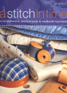 A Stitch in Time: A Comprehensive, Practical Guide to Needlecraft Techniques