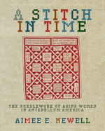 A Stitch in Time: The Needlework of Aging Women in Antebellum America