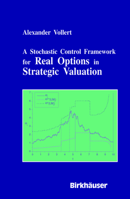 A Stochastic Control Framework for Real Options in Strategic Evaluation - Vollert, Alexander