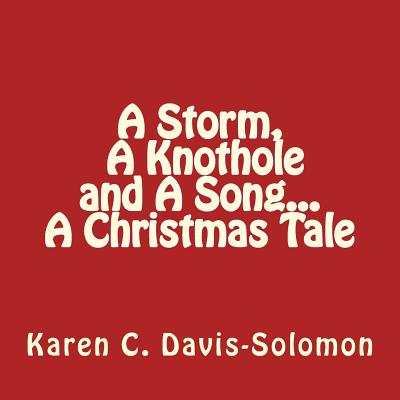 A Storm, A Knothole and A Song...A Christmas Tale - Davis-Solomon, Karen C