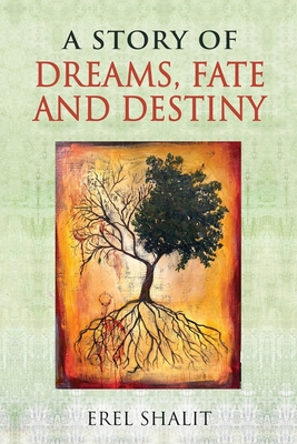 A Story of Dreams, Fate and Destiny - Shalit, Erel