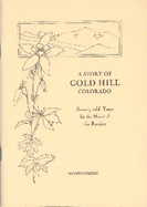 A Story of Gold Hill Colorado: Seventy-Odd Years in the Heart of the Rockies - Pettem, Silvia, and Montgomery, Mabel G