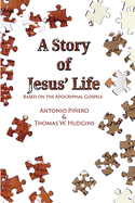 A Story of Jesus' Life: Based on the Apocryphal Gospels
