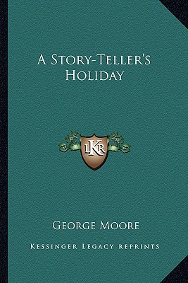 A Story-Teller's Holiday - Moore, George, MD