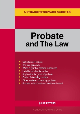 A Straightforward Guide to Probate and The Law: Revised Edition 2024 - Peters, Julie