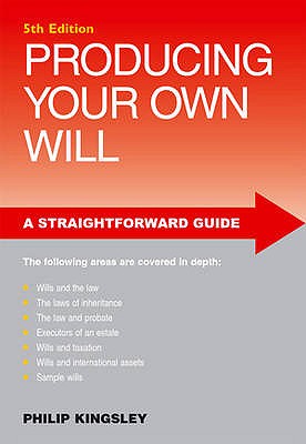 A Straightforward Guide to Producing Your Own Will. Philip Kingsley - Kingsley, Philip