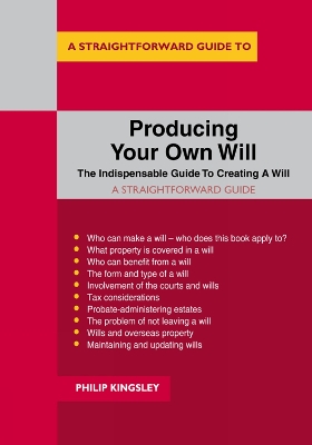 A Straightforward Guide to Producing Your Own Will: Revised Edition - 2020 - Kingsley, Philip
