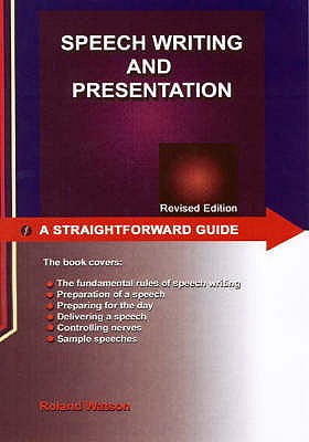 A straightforward guide to speech writing and presentation - Watson, R., and Sproston, Roger (Editor)