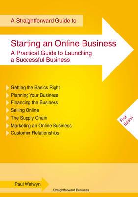 A Straightforward Guide To Starting An Online Business - Welwyn, Paul