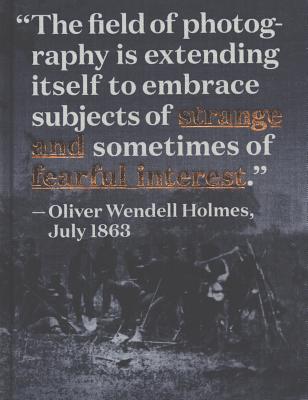 A Strange and Fearful Interest: Death, Mourning, and Memory in the American Civil War - Watts, Jennifer (Text by), and Roden, Steve (Text by), and Oliver, Barret (Text by)