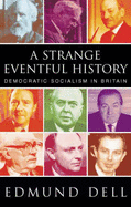 A Strange Eventful History: Democratic Socialism in Britain
