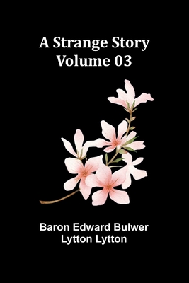 A Strange Story - Volume 03 - Edward Bulwer Lytton Lytt, Baron