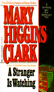 A Stranger Is Watching - Clark, Mary Higgins