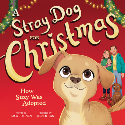 A Stray Dog for Christmas: How Suzy Was Adopted - Jokinen, Jack