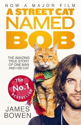 A Street Cat Named Bob: How one man and his cat found hope on the streets - Bowen, James