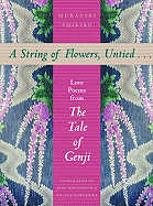 A String of Flowers, Untied...: Love Poems from the Tale of Genji