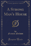 A Strong Man's House (Classic Reprint)