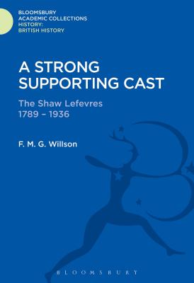 A Strong Supporting Cast: The Shaw Lefevres 1789-1936 - Willson, F M G