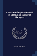 A Structural Equation Model of Scanning Behavior of Managers