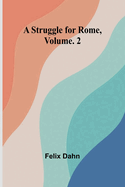 A Struggle for Rome, Volume. 2