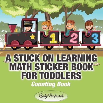 A Stuck on Learning Math Sticker Book for Toddlers - Counting Book - Baby Professor