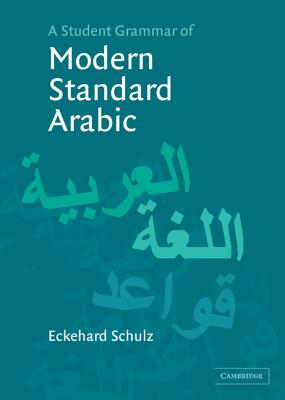 A Student Grammar of Modern Standard Arabic - Schulz, Eckehard