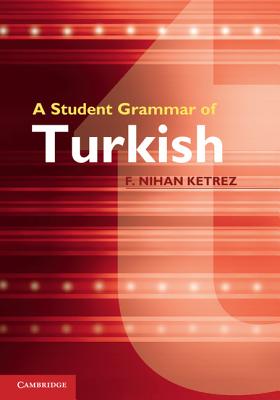 A Student Grammar of Turkish - Ketrez, F. Nihan