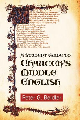 A Student Guide to Chaucer's Middle English - Beidler, Peter G