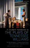 A Student Handbook to the Plays of Tennessee Williams: The Glass Menagerie; A Streetcar Named Desire; Cat on a Hot Tin Roof; Sweet Bird of Youth