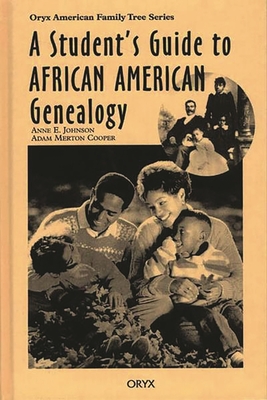 A Student's Guide to African American Genealogy - Johnson, Anne E, and Cooper, Adam Merton, and Rosen, Roger (Editor)