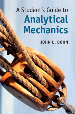 A Student's Guide to Analytical Mechanics - Bohn, John L.