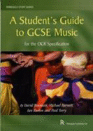 A Student's Guide to GCSE Music: for the OCR Specification - Bowman, David, and Burnett, Michael, and Burton, Ian