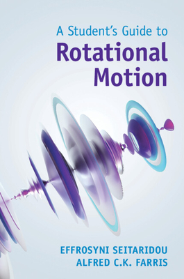 A Student's Guide to Rotational Motion - Seitaridou, Effrosyni, and Farris, Alfred C K