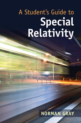 A Student's Guide to Special Relativity - Gray, Norman