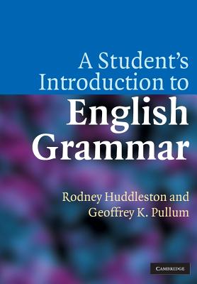 A Student's Introduction to English Grammar - Huddleston, Rodney, and Pullum, Geoffrey K