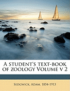 A Student's Text-Book of Zoology Volume V 2