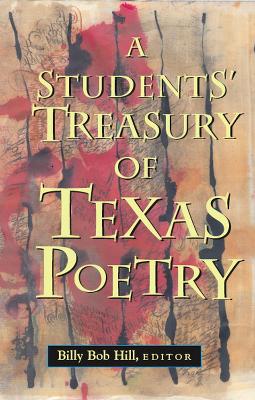 A Students' Treasury of Texas Poetry - Hill, Billy Bob (Editor)