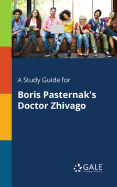 A Study Guide for Boris Pasternak's Doctor Zhivago