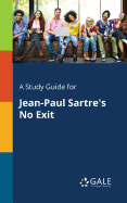 A Study Guide for Jean-Paul Sartre's No Exit